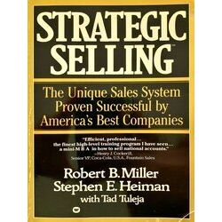 Strategic Selling: The Unique Sales System Proven Successful By America's Best C