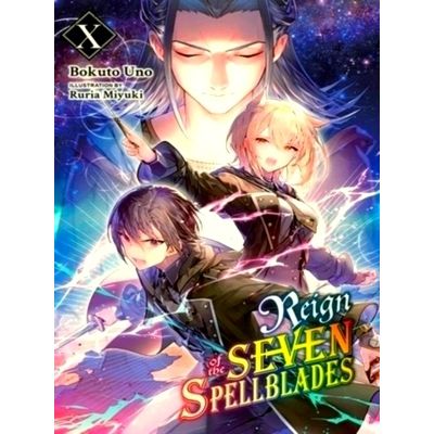 Reign of the Seven Spellblades, Vol. 10 (light Novel) by Andrew Cunningham; Boku