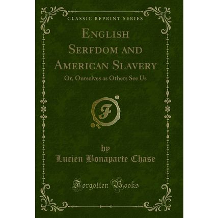 English Serfdom and American Slavery: Or, Ourselves as Others See Us