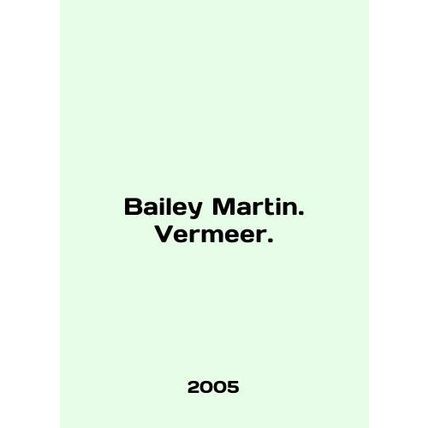 Bailey Martin. Vermeer. In English /Bailey Martin. Vermeer.