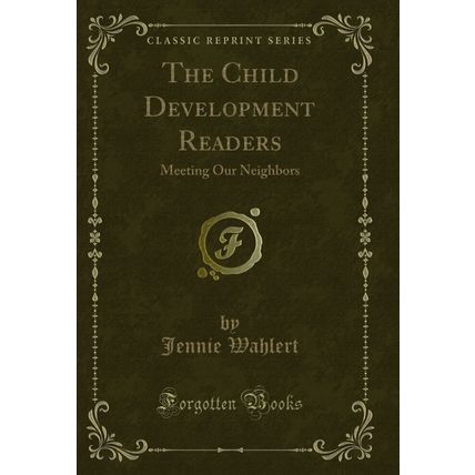 The Child Development Readers: Meeting Our Neighbors (Classic Reprint)