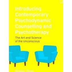 Introducing Contemporary Psychodynamic Counselling and Psychotherapy: The art an