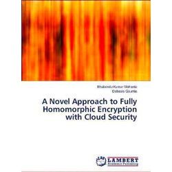 A Novel Approach to Fully Homomorphic Encryption with Cloud Security