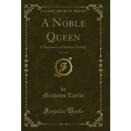 A Noble Queen, Vol. 2 of 3: A Romance of Indian History (Classic Reprint)
