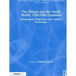 The French And The Pacific World, 17th-19th Centuries