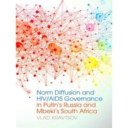 Norm Diffusion and Hiv / Aids Governance in Putin's Russia and Mbeki's South Afr