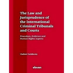 The Law and Jurisprudence of the International Criminal Tribunals and Courts