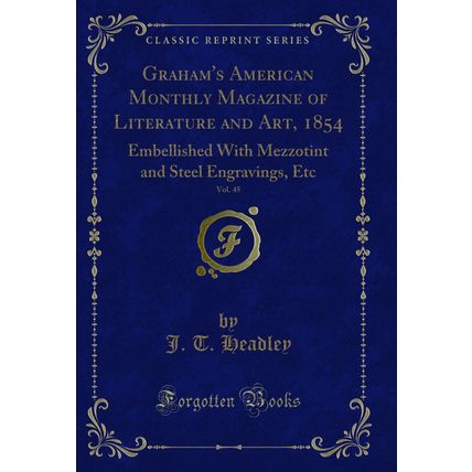 Graham's American Monthly Magazine of Literature and Art, 1854, Vol. 45