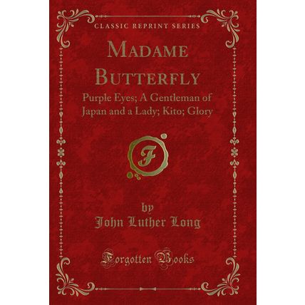Madame Butterfly: Purple Eyes; A Gentleman of Japan and a Lady; Kito; Glory