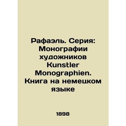 Raphael. Series: Monographs by Kunstler Monographers. Book in German/Rafael. Se