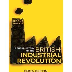 A Short History Of The British Industrial Revolution