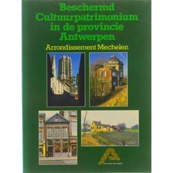Beschermd Cultuurpatrimonium In De Provincie Antwerpen: Arrondissement Mechelen