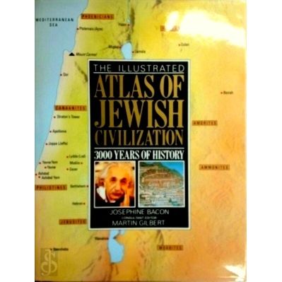 The Illustrated Atlas of Jewish Civilization - 3000 Years of History by Josephin