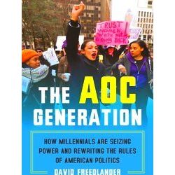 The Aoc Generation: How Millennials Are Seizing Power And Rewriting The Rules Of
