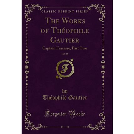 The Works of Théophile Gautier, Vol. 18: Captain Fracasse, Part Two