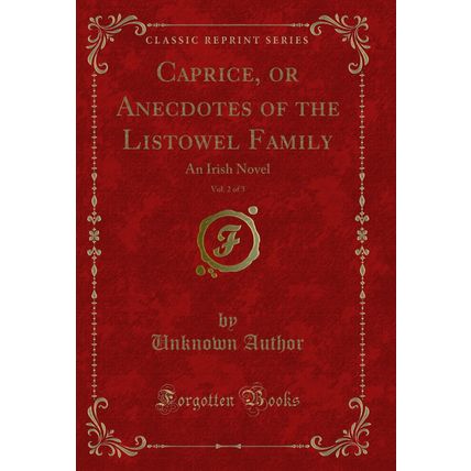 Caprice, or Anecdotes of the Listowel Family, Vol. 2 of 3: An Irish Novel