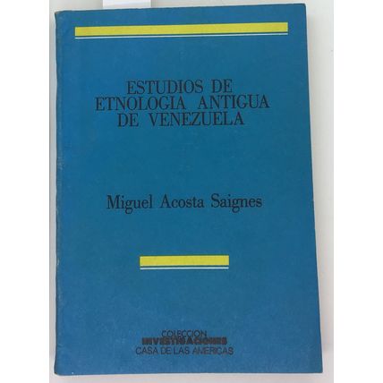 Estudios de Etnologia Antigua de Venezuela, Miguel Acosta Saignes
