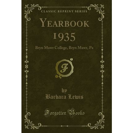 Yearbook 1935: Bryn Mawr College, Bryn Mawr, Pa (Classic Reprint)