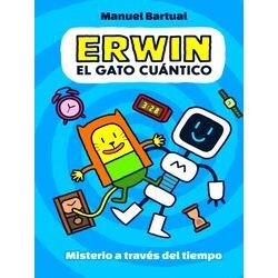 Erwin, El Gato Cuantico Erwin, Gato Cuantico. Misterio A Traves Del Tiempo (1) /
