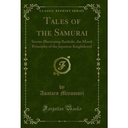 Tales of the Samurai: Stories Illustrating Bushido (Classic Reprint)