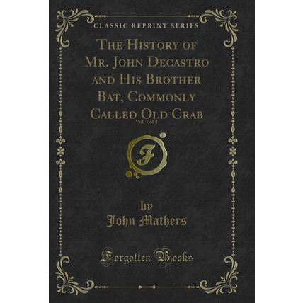 The History of Mr. John Decastro and His Brother Bat, Commonly Called Old Crab
