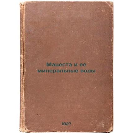 Matsesta i ee mineral'nye vody. In Russian /Macesta and its mineral waters