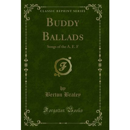 Buddy Ballads: Songs of the A. E. F (Classic Reprint)