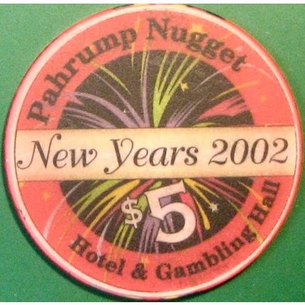Nugget. $5 Casino Chip. Pahrump, NV. New Year 2002. X16.