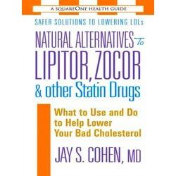 Natural Alternatives to Lipitor, Zocor & Other Statin Drugs
