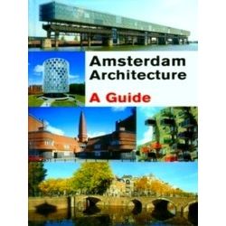Amsterdam Architecture - A Guide.