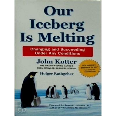 Our Iceberg is Melting - Changing and Succeeding Under Any Conditions by J. Kott