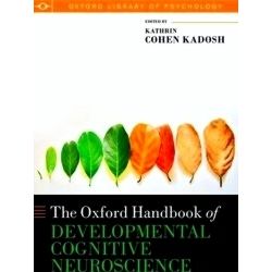 Oxford Library of Psychology: Oxford Handbook of Developmental Cognitive Neurosc