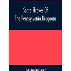 Sabre Strokes Of The Pennsylvania Dragoons