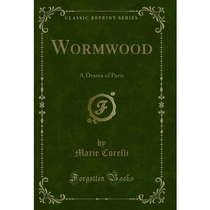 Wormwood: A Drama of Paris (Classic Reprint)