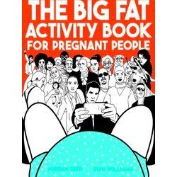 The Big Fat Activity Book For Pregnant People