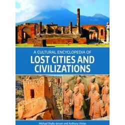 A Cultural Encyclopedia of Lost Cities and Civilizations