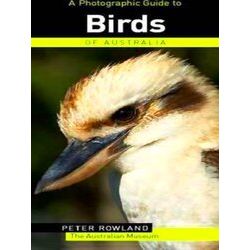 A Photographic Guide To Birds Of Australia