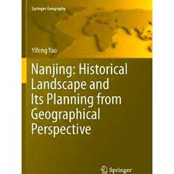 Springer Geography: Nanjing: Historical Landscape and Its Planning from Geograph