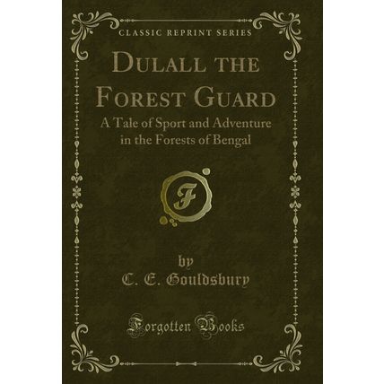Dulall the Forest Guard: A Tale of Sport and Adventure in the Forests of Bengal