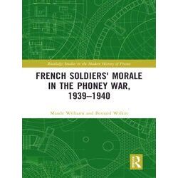 Routledge Studies In The Modern History Of France French Soldiers Morale In The