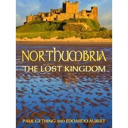 Northumbria The Lost Kingdom