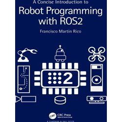 A Concise Introduction To Robot Programming With Ros 2