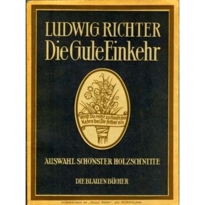 Die Gute Einkehr - Auswahl der Schnsten Holzschnitte by Ludwig Richter