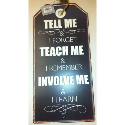 Shabby & Chic Home & Garden Sign - Training Theme - Tell Me & I Forget ...