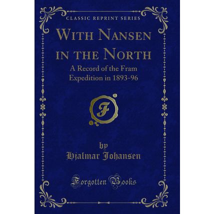With Nansen in the North: A Record of the Fram Expedition in 1893-96