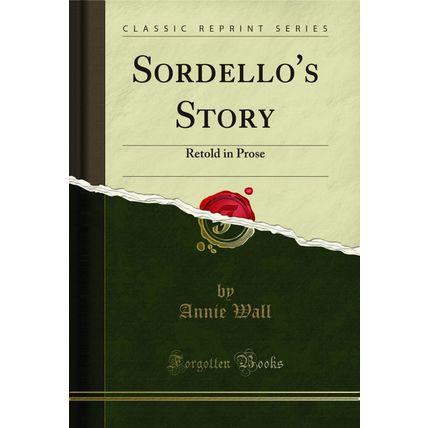 Sordello's Story: Retold in Prose (Classic Reprint)