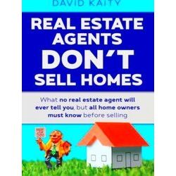 Real Estate Agents Don't Sell Homes