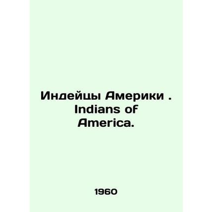 Indians of America. Indians of America. In Russian /Indeytsy Ameriki. Indians of