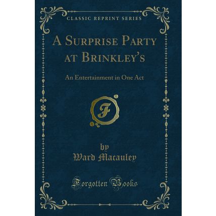 A Surprise Party at Brinkley's: An Entertainment in One Act (Classic Reprint)