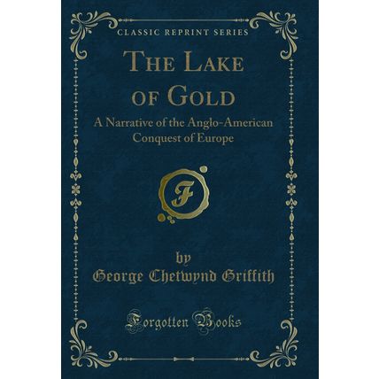 The Lake of Gold: A Narrative of the Anglo-American Conquest of Europe